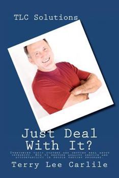 Paperback TLC Solutions - just"Deal With It": Overcoming toxic systems and getting real about integrity. Discover how to restore quality service, accountability Book