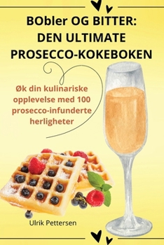 Paperback BObler OG BITTER: Den Ultimate Proseccokokeboken [Norwegian] Book