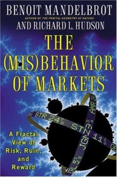 Hardcover The Misbehavior of Markets: A Fractal View of Risk, Ruin, and Reward Book