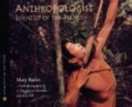 Anthropologist: Scientist of the People - Book  of the Scientists in the Field