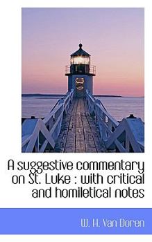 A Suggestive Commentary on St Luke : With critical and homiletical Notes