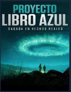 Paperback Proyecto Libro Azul Basada En Hechos Reales: Proyecto Libro Azul Basada En Hechos Reales [Spanish] Book