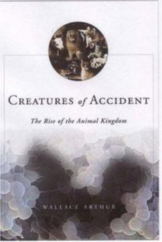 Hardcover Creatures of Accident: The Rise of the Animal Kingdom Book