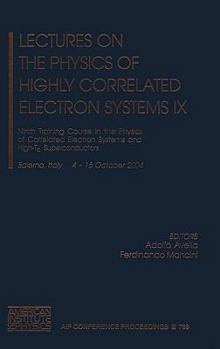 Hardcover Lectures on the Physics of Highly Correlated Electron Systems IX: Ninth Training Course in the Physics of Correlated Electron Systems and High-Tc Supe Book