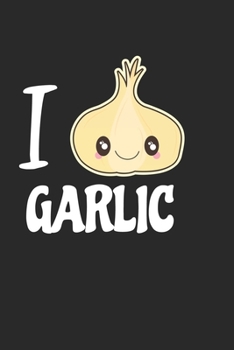 Paperback I love Garlic: Food Lover Foodies Fruit Love Book