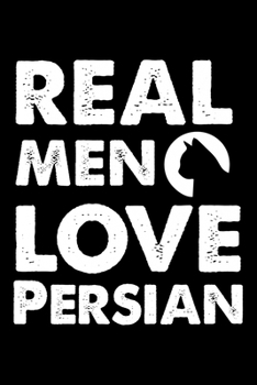 Real Men Love Persian: Cute Persian Ruled Notebook, Great Accessories & Gift Idea for Persian Owner & Lover.default Ruled Notebook With An Inspirational Quote.