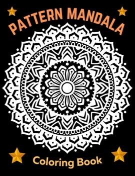 Paperback Pattern Mandala Coloring Book: Patterns Super Fun Coloring Pages of That All Children Love Preschool and Kindergarten Practice Patterns and Color Han Book