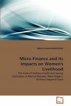 Paperback Micro Finance and its Impacts on Women's Livelihood Book