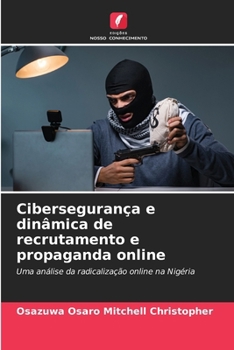 Cibersegurança e dinâmica de recrutamento e propaganda online (Portuguese Edition)