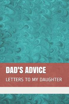 Paperback Dad's Advice: Letters to My Daughter Book