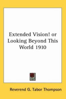 Paperback Extended Vision! or Looking Beyond This World 1910 Book