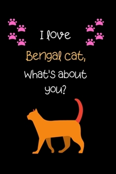 I love Bangla cat, What's about you?: Cute Cat 100 pages College Ruled Journal, Notebook or Diary for cat lovers  new owners, trainers, student,teacher etc