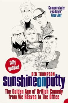 Paperback Sunshine on Putty: The Golden Age of British Comedy, from Vic Reeves to the Office Book