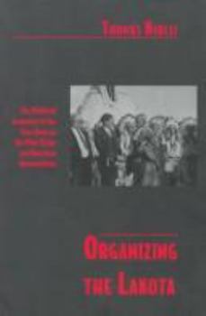 Hardcover Organizing the Lakota: The Political Economy of the New Deal on the Pine Ridge and Rosebud Reservations Book