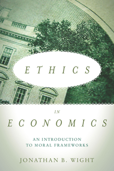 Paperback Ethics in Economics: An Introduction to Moral Frameworks Book