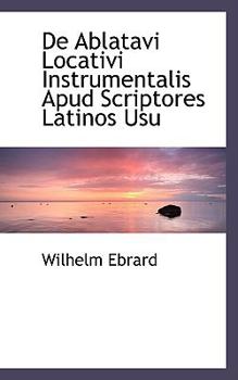 Paperback de Ablatavi Locativi Instrumentalis Apud Scriptores Latinos Usu Book