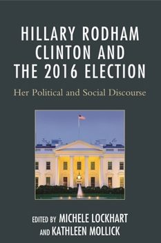 Paperback Hillary Rodham Clinton and the 2016 Election: Her Political and Social Discourse Book