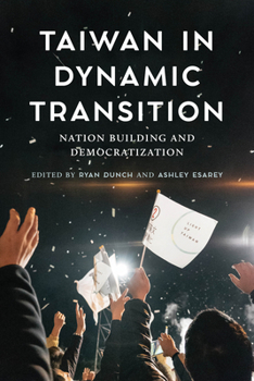 Paperback Taiwan in Dynamic Transition: Nation Building and Democratization Book