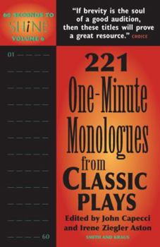 Paperback 60 Seconds to Shine Volume 6: 221 One-Minute Monologues from Classic Plays (60 Seconds to Shine Series-Monologue Audition Series) Book
