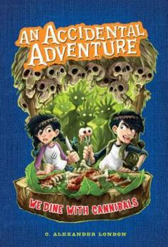 We Dine with Cannibals - Book #2 of the An Accidental Adventure