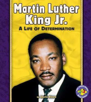 Martin Luther King, Jr.: A Life of Determination (Pull Ahead Books) - Book  of the Pull Ahead Books ~ Biographies