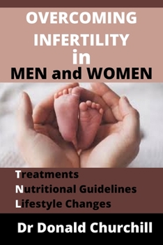 Paperback Overcoming Infertility in Men and Women: Treatments, Nutritional Guidelines and Lifestyle Changes Book