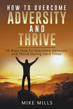 Paperback How To Overcome Adversity And Thrive Book