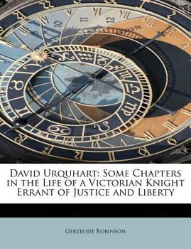 Paperback David Urquhart: Some Chapters in the Life of a Victorian Knight Errant of Justice and Liberty Book