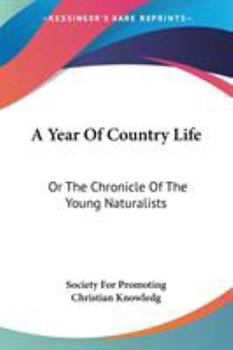 A Year of Country Life: Or the Chronicle of the Young Naturalists
