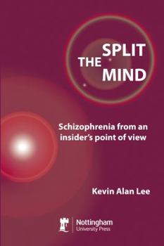 Paperback The Split Mind: Schizophrenia from an Insider's Point of View Book