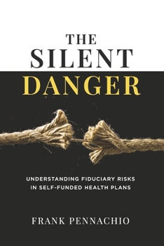Paperback The Silent Danger: Understanding Fiduciary Risks in Self-Funded Health Plans Book