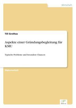 Paperback Aspekte einer Gründungsbegleitung für KMU: Typische Probleme und besondere Chancen [German] Book