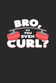 Paperback Bro du you even curl: 6x9 Curling - lined - ruled paper - notebook - notes Book