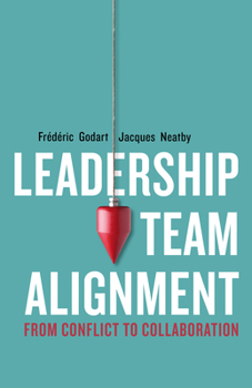 Hardcover Leadership Team Alignment: From Conflict to Collaboration Book