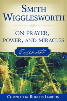 Paperback Smith Wigglesworth on Prayer, Power, and Miracles Book