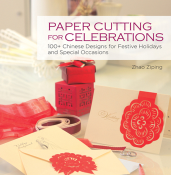 Paperback Paper Cutting for Celebrations: 100+ Chinese Designs for Festive Holidays and Special Occasions Book