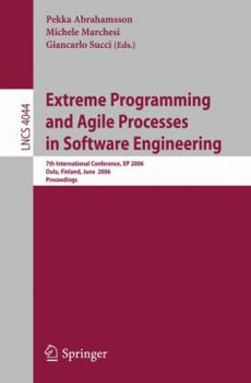 Paperback Extreme Programming and Agile Processes in Software Engineering: 7th International Conference, XP 2006, Oulu, Finland, June 17-22, 2006, Proceedings Book