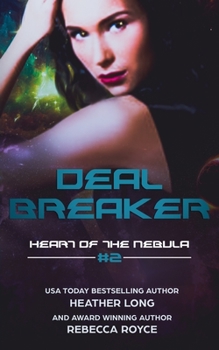 Deal Breaker - Book #2 of the Heart of the Nebula