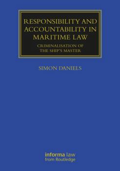 Paperback Responsibility and Accountability in Maritime Law: The Criminalisation of the Ship's Master Book