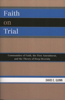 Paperback Faith on Trial: Communities of Faith, the First Amendment, and the Theory of Deep Diversity Book