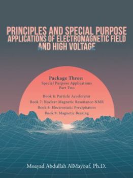 Paperback Principles and Special Purpose Applications of Electromagnetic Field and High Voltage: Package Three Special Purpose Applications-Part Two Book