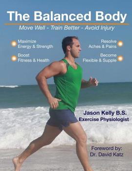 Paperback The Balanced Body: Move Well - Train Better - Avoid Injury Book