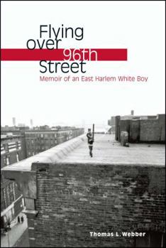 Paperback Flying Over 96th Street: Memoir of an East Harlem White Boy Book