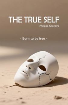 Paperback The True Self - Born to be free Book