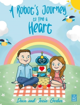 Hardcover A Robot's Journey to Find a Heart Book