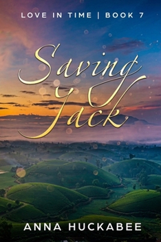Saving Jack (Love in Time) - Book #7 of the Love In Time