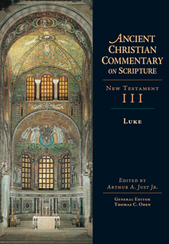 Luke (Ancient Christian Commentary on Scripture) - Book #3 of the Ancient Christian Commentary on Scripture