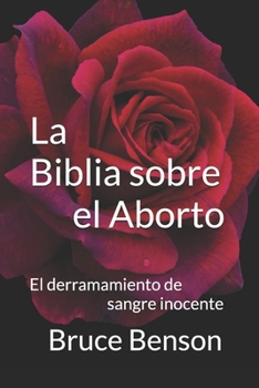 Paperback La Biblia sobre el Aborto: El derramamiento de sangre inocente [Spanish] Book