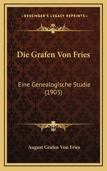 Hardcover Die Grafen Von Fries: Eine Genealogische Studie (1903) [German] Book