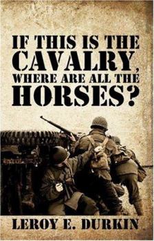 Paperback If This Is the Cavalry, Where Are All the Horses? Book